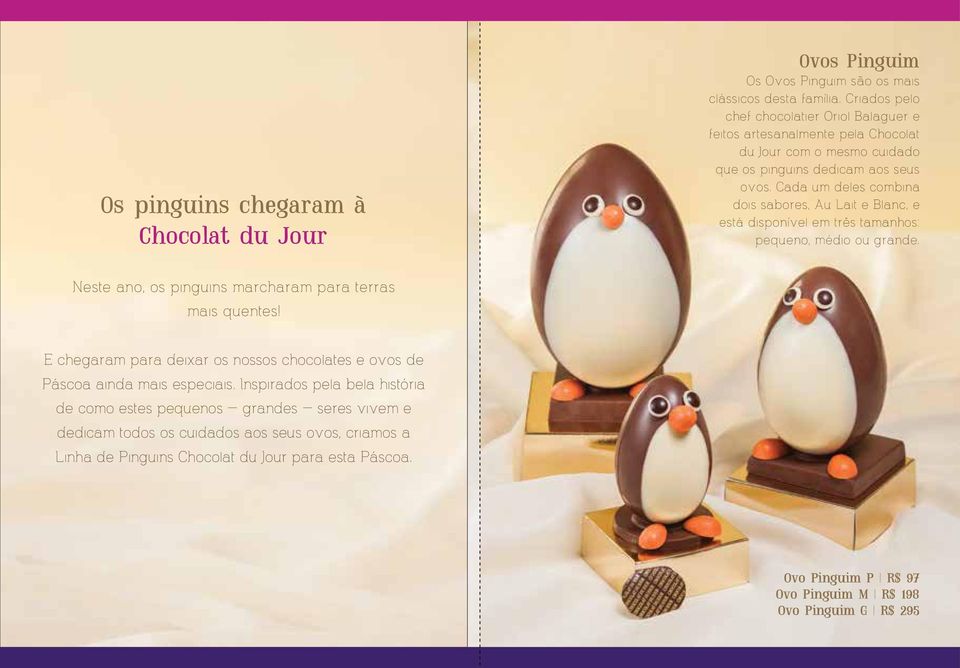 Cada um deles combina dois sabores, Au Lait e Blanc, e está disponível em três tamanhos: pequeno, médio ou grande. Neste ano, os pinguins marcharam para terras mais quentes!