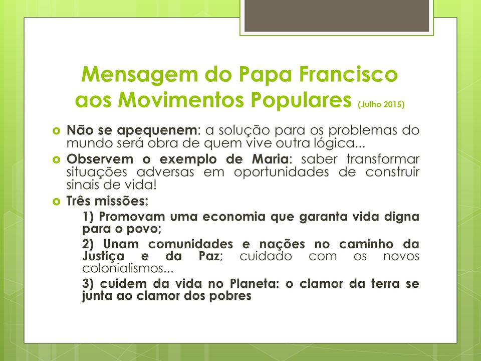 .. Observem o exemplo de Maria: saber transformar situações adversas em oportunidades de construir sinais de vida!