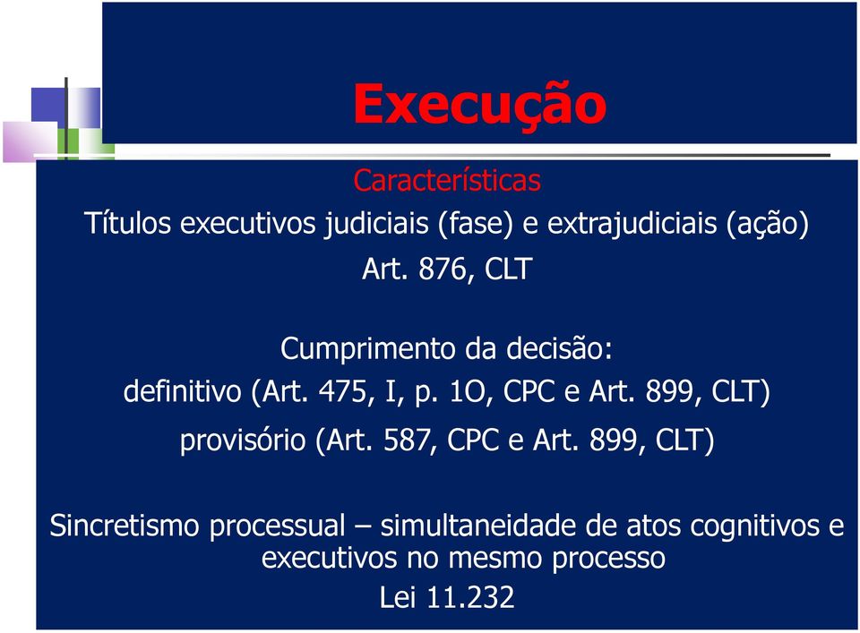 475, I, p. 1O, CPC e Art. 899, ( CLT provisório (Art. 587, CPC e Art.