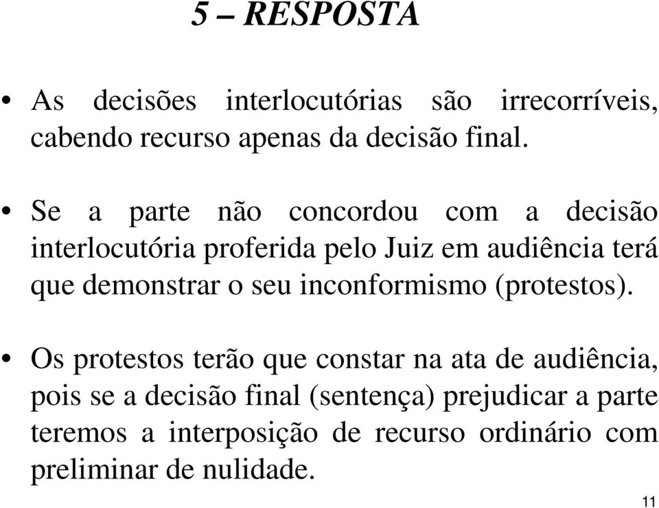 demonstrar o seu inconformismo (protestos).