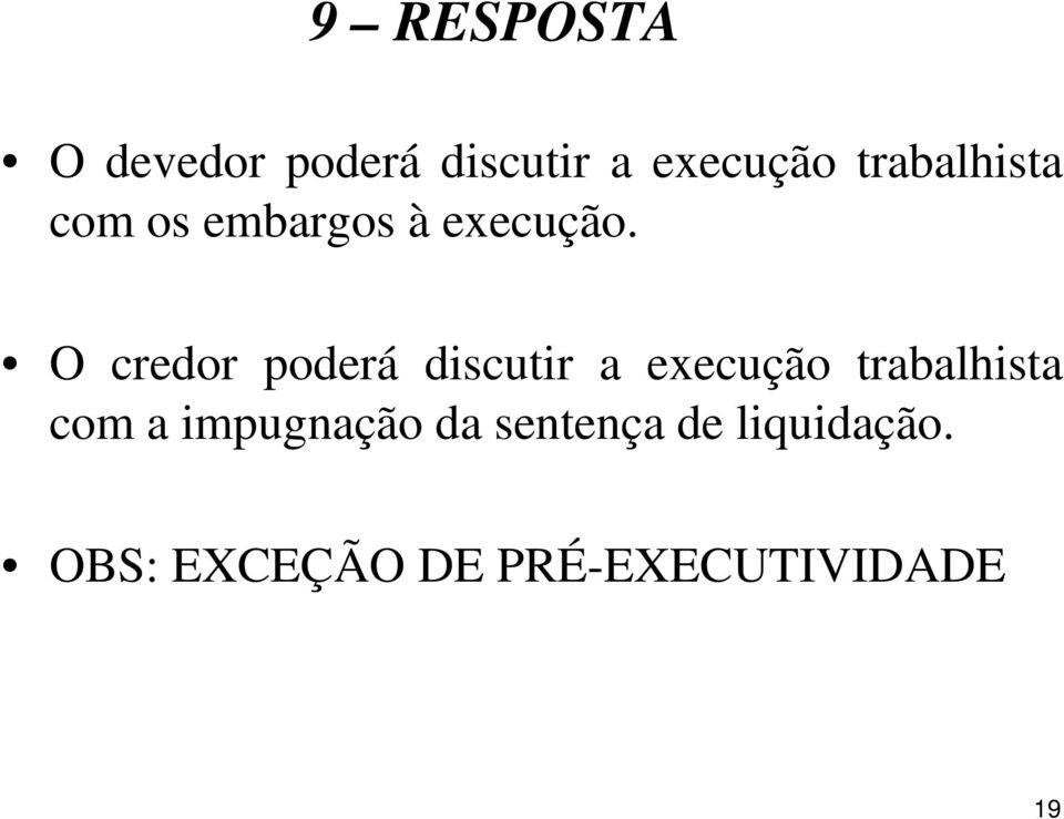 O credor poderá discutir a execução trabalhista com a