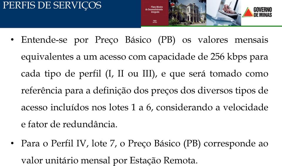 definição dos preços dos diversos tipos de acesso incluídos nos lotes 1 a 6, considerando a velocidade e