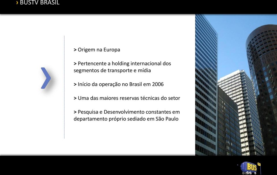 operação no Brasil em 2006 > Uma das maiores reservas técnicas do