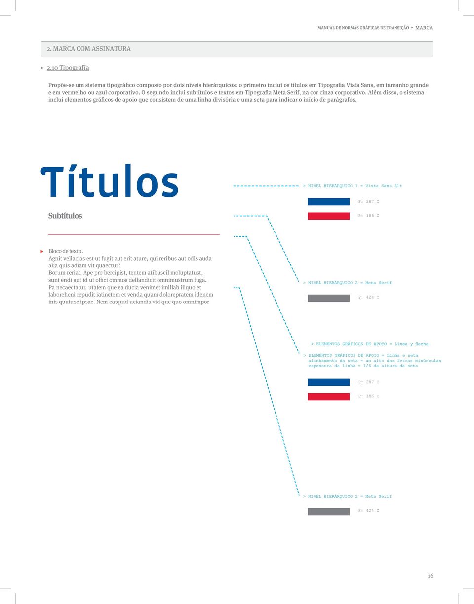 Além disso, o sistema inclui elementos gráficos de apoio que consistem de uma linha divisória e uma seta para indicar o início de parágrafos.