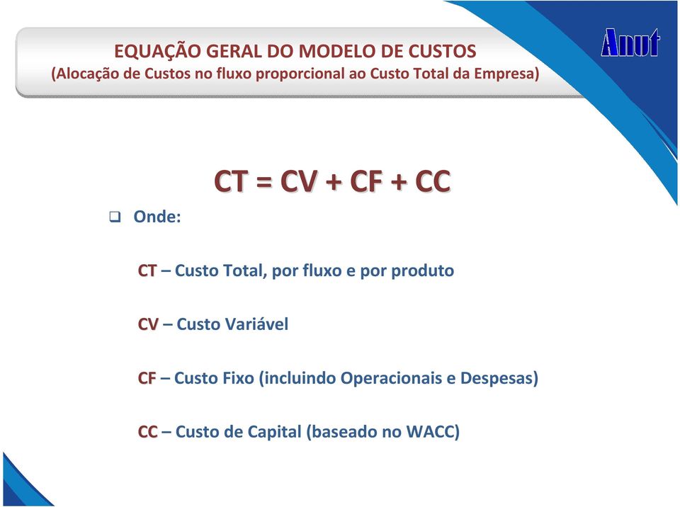 Custo Total, por fluxo e por produto CV Custo Variável CF Custo