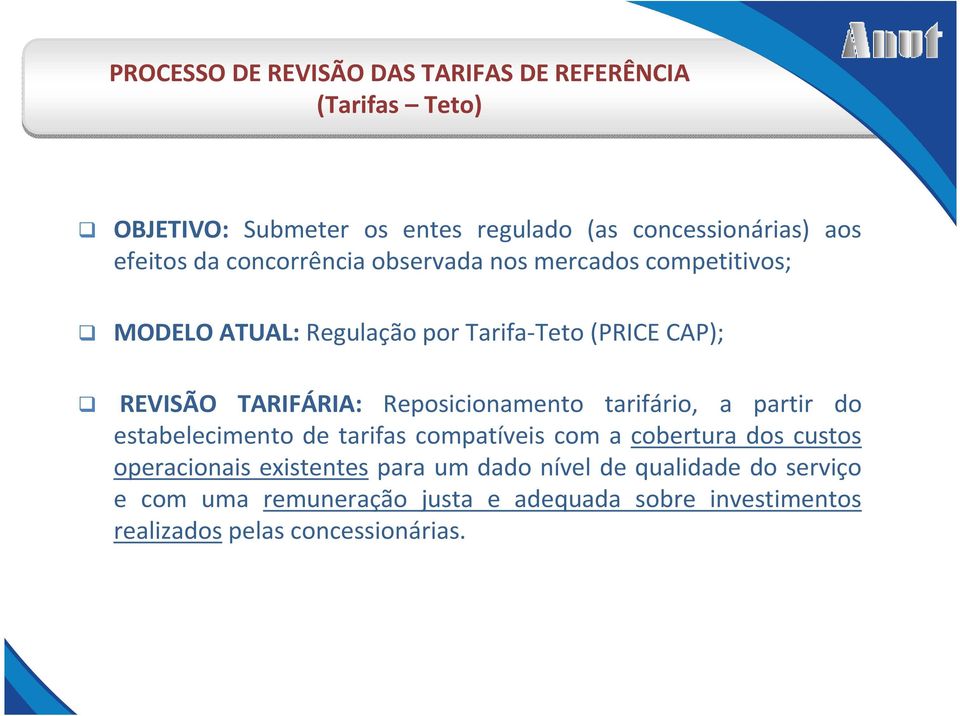 Reposicionamento tarifário, a partir do estabelecimento de tarifas compatíveis com a cobertura dos custos operacionais existentes