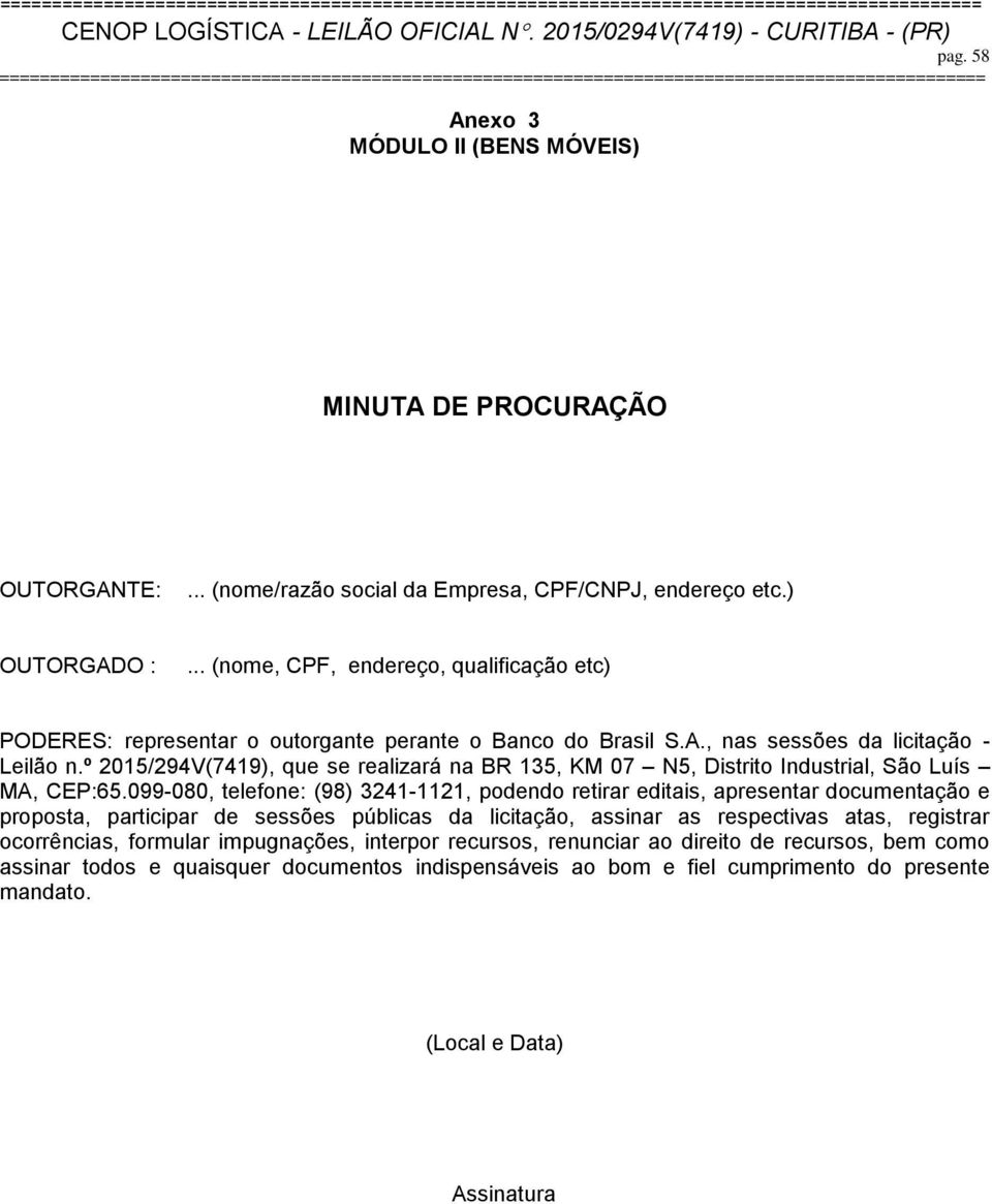 º 2015/294V(7419), que se realizará na BR 135, KM 07 N5, Distrito Industrial, São Luís MA, CEP:65.