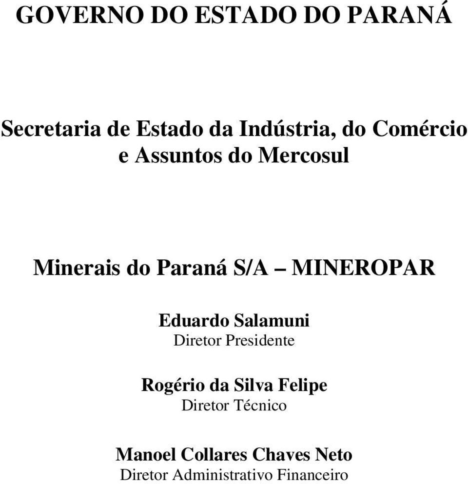 Eduardo Salamuni Diretor Presidente Rogério da Silva Felipe