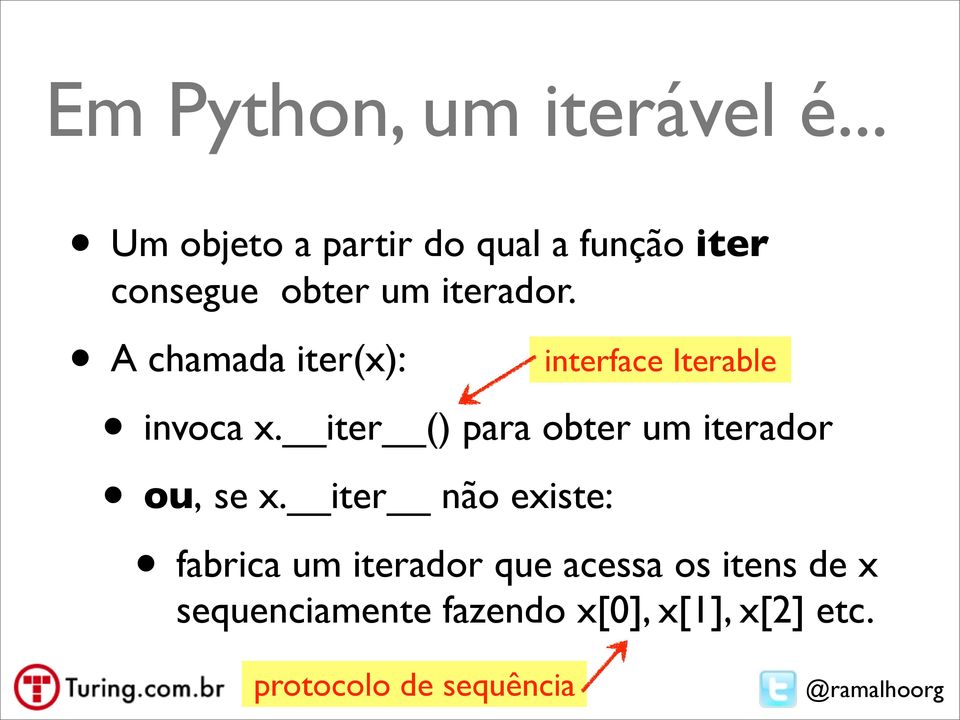 A chamada iter(x): interface Iterable invoca x.