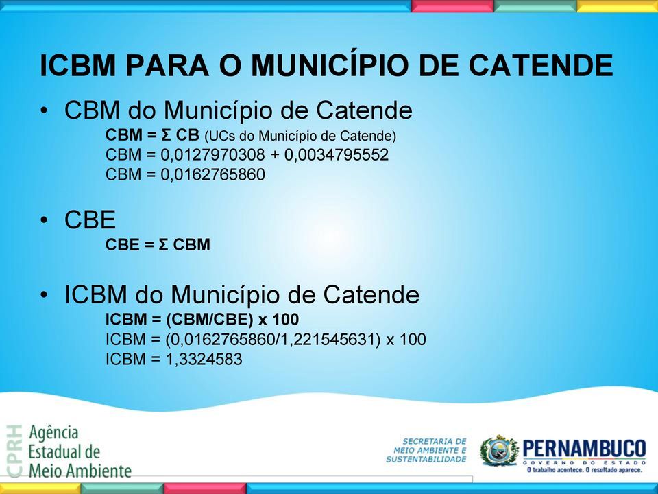 CBM = 0,0162765860 CBE CBE = Σ CBM ICBM do Município de Catende ICBM