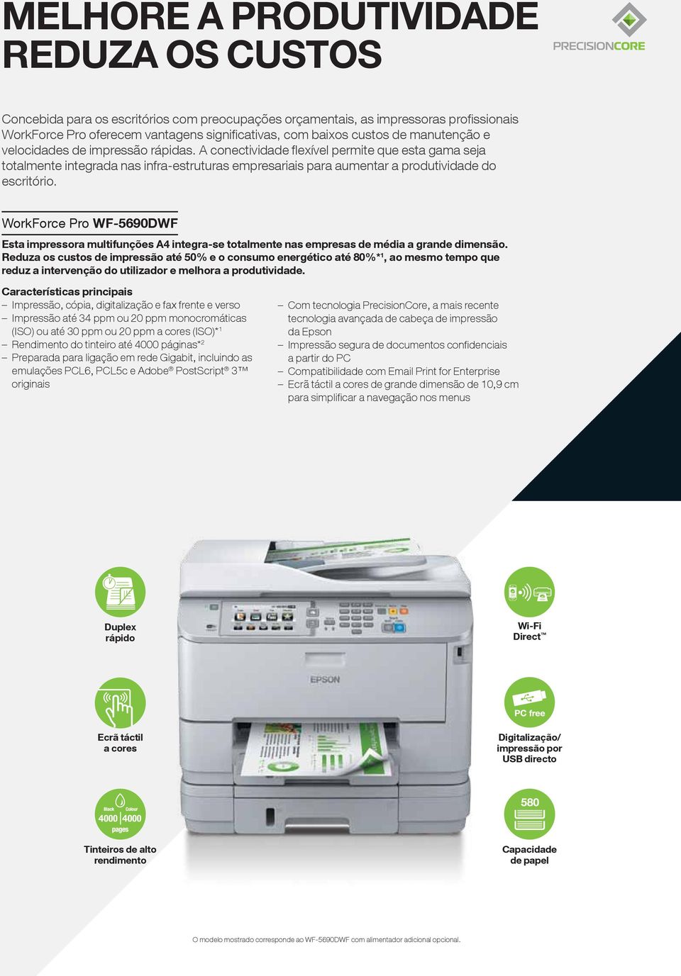 WorkForce Pro WF-5690DWF Esta impressora multifunções A4 integra-se totalmente nas empresas de média a grande dimensão.