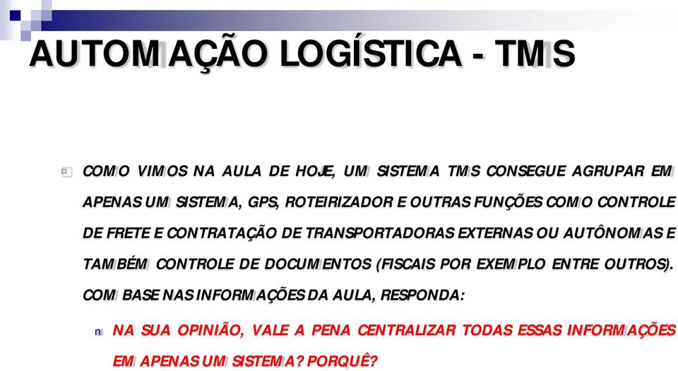 TAMBÉM CONTROLE DE DOCUMENTOS (FISCAIS POR EXEMPLO ENTRE OUTROS).