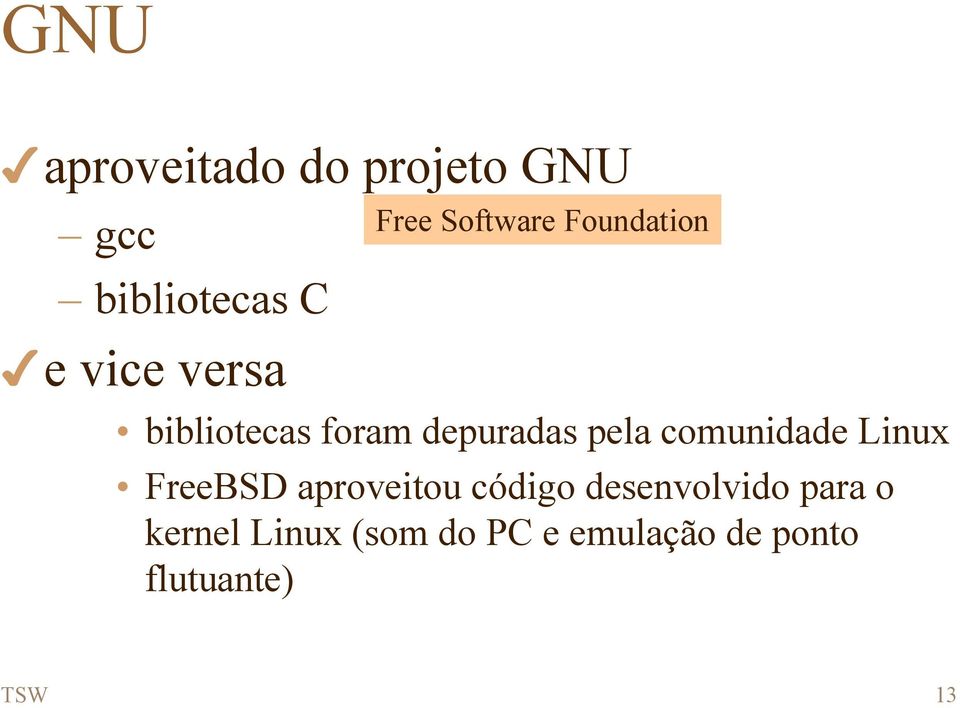 pela comunidade Linux FreeBSD aproveitou código desenvolvido