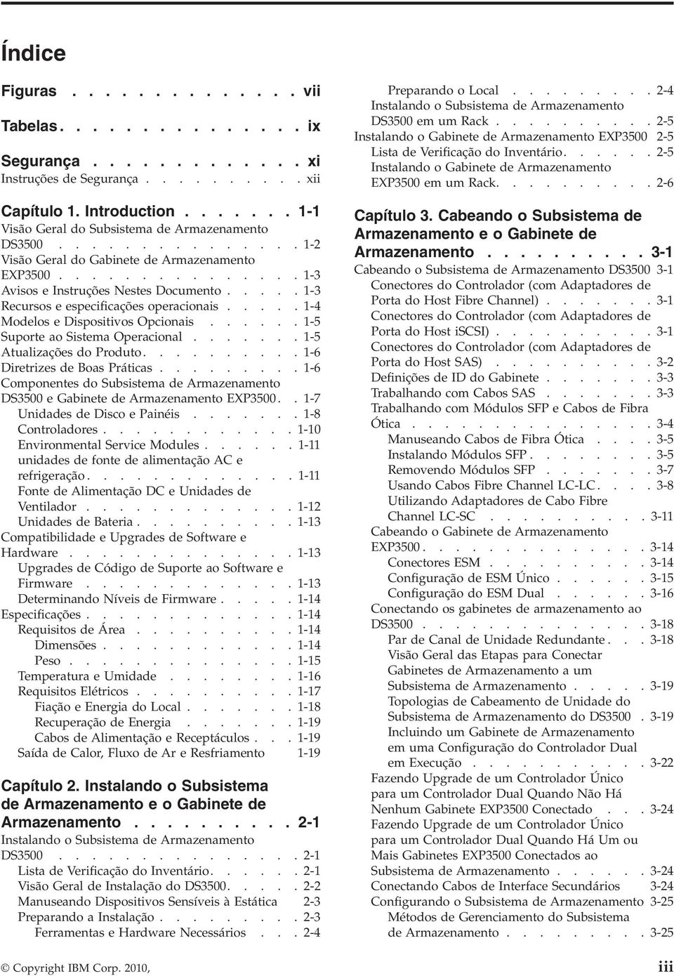 .... 1-3 Recursos e especificações operacionais..... 1-4 Modelos e Dispositivos Opcionais...... 1-5 Suporte ao Sistema Operacional....... 1-5 Atualizações do Produto.......... 1-6 Diretrizes de Boas Práticas.