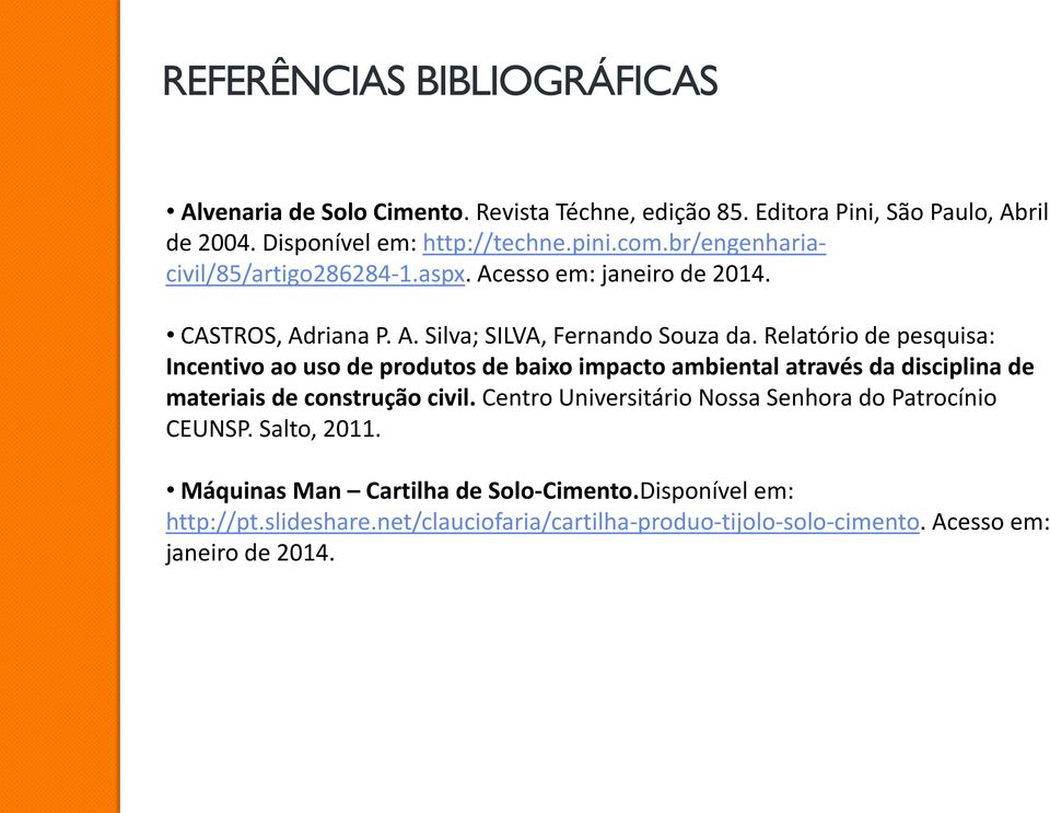 Relatório de pesquisa: Incentivo ao uso de produtos de baixo impacto ambiental através da disciplina de materiais de construção civil.