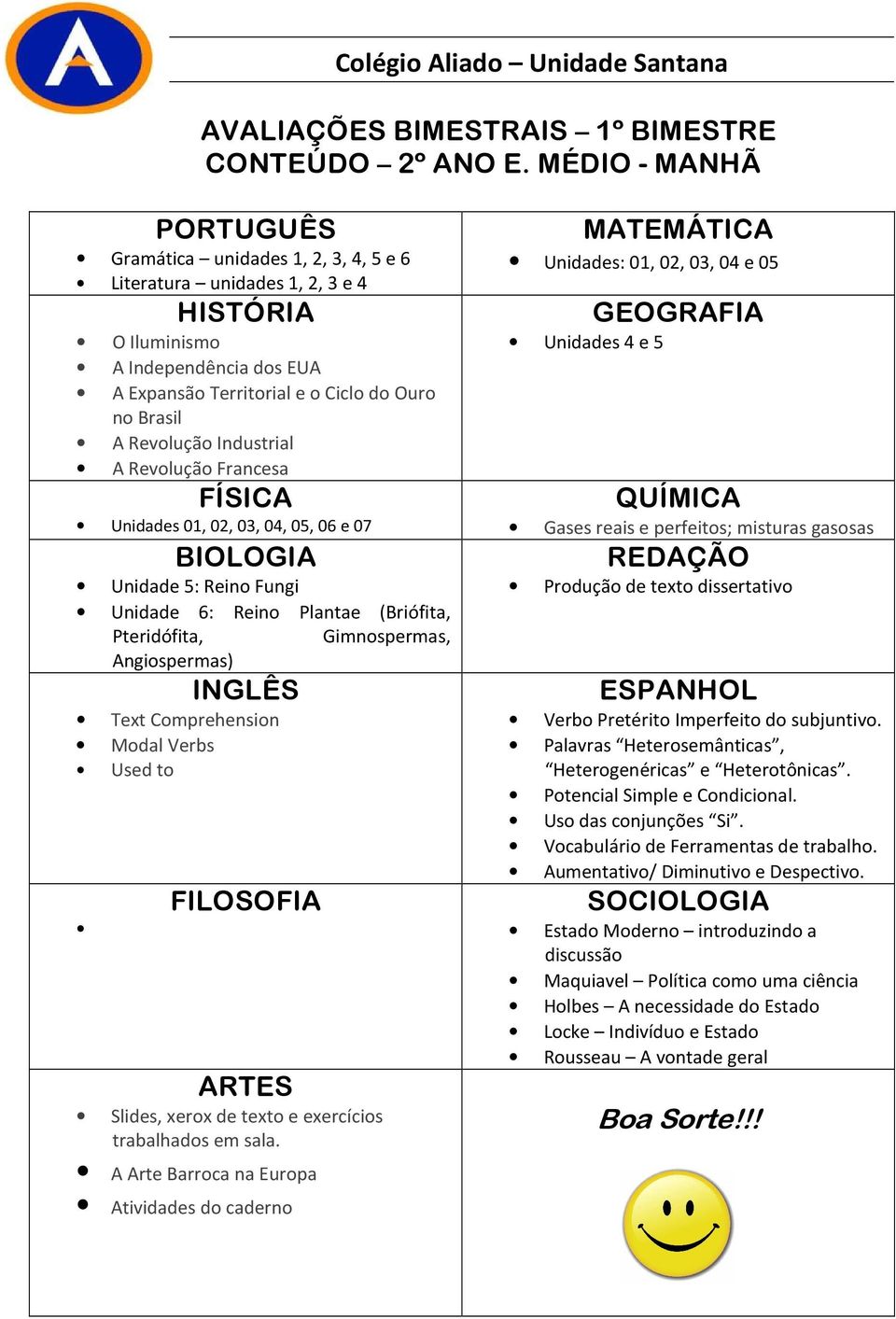 Revolução Francesa FÍSICA Unidades 01, 02, 03, 04, 05, 06 e 07 BIOLOGIA Unidade 5: Reino Fungi Unidade 6: Reino Plantae (Briófita, Pteridófita, Gimnospermas, Angiospermas) Text Comprehension Modal