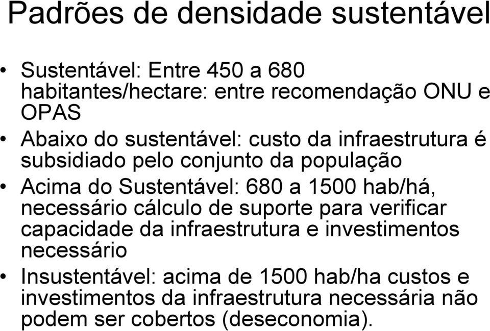 1500 hab/há, necessário cálculo de suporte para verificar capacidade da infraestrutura e investimentos necessário