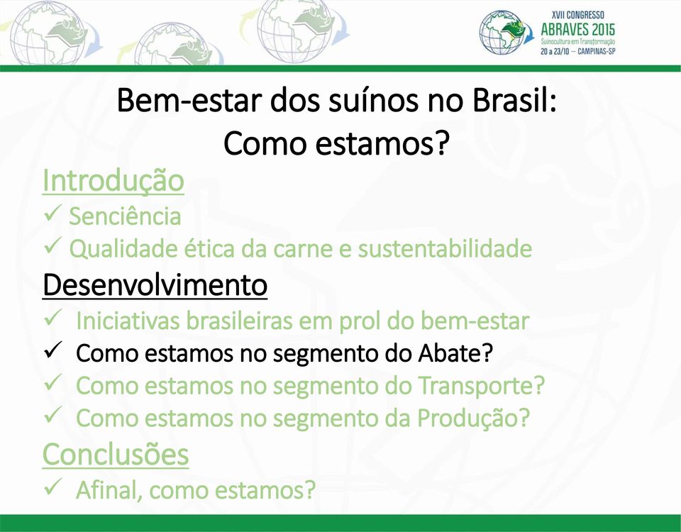Iniciativas brasileiras em prol do bem-estar Como estamos no segmento do Abate?