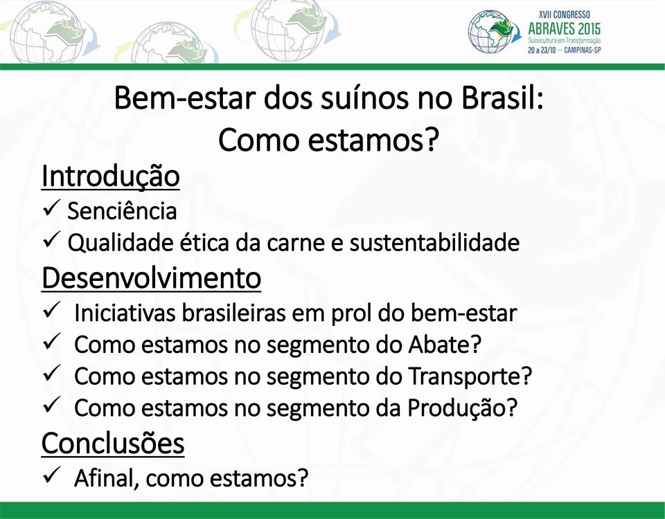 Iniciativas brasileiras em prol do bem-estar Como estamos no segmento do Abate?