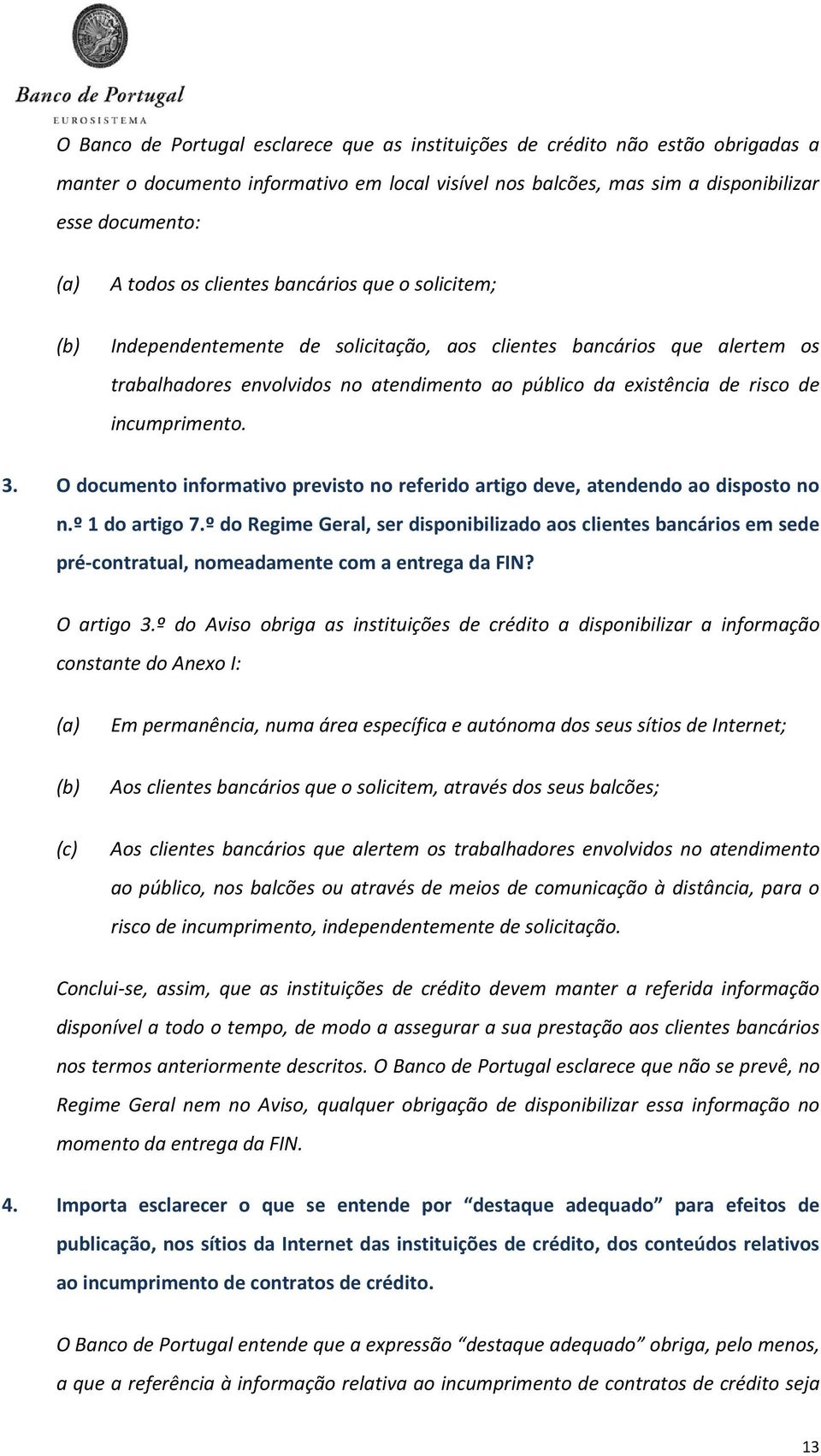 incumprimento. 3. O documento informativo previsto no referido artigo deve, atendendo ao disposto no n.º 1 do artigo 7.