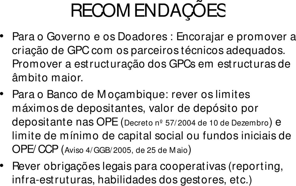 Para o Banco de Moçambique: rever os limites máximos de depositantes, valor de depósito por depositante nas OPE (Decreto nº 57/2004 de