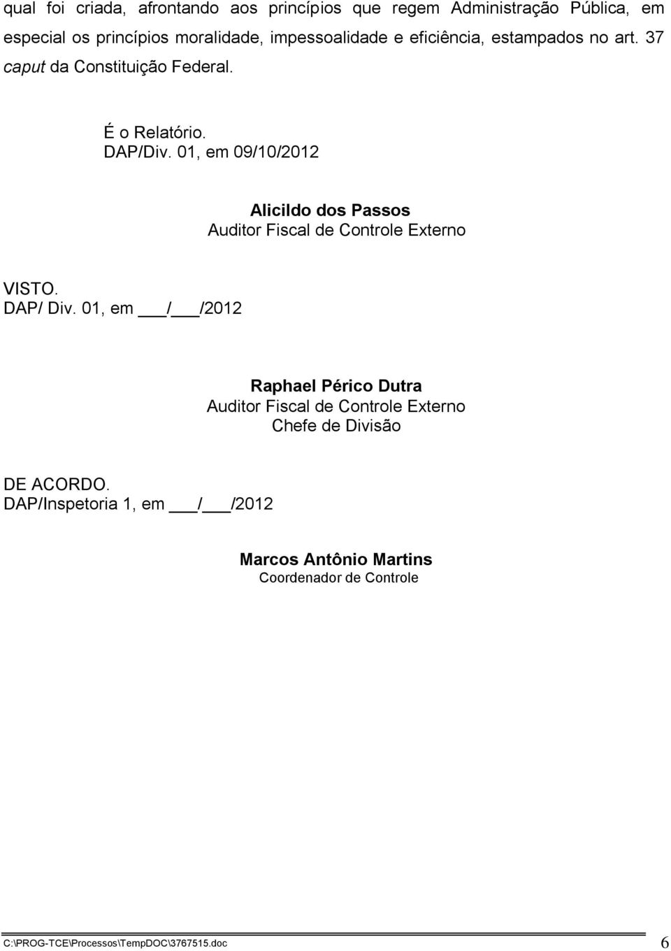 01, em 09/10/2012 Alicildo dos Passos Auditor Fiscal de Controle Externo VISTO. DAP/ Div.