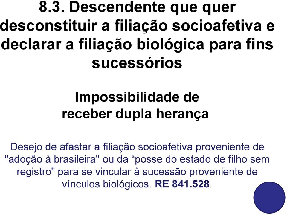 afastar a filiação socioafetiva proveniente de "adoção à brasileira" ou da posse do