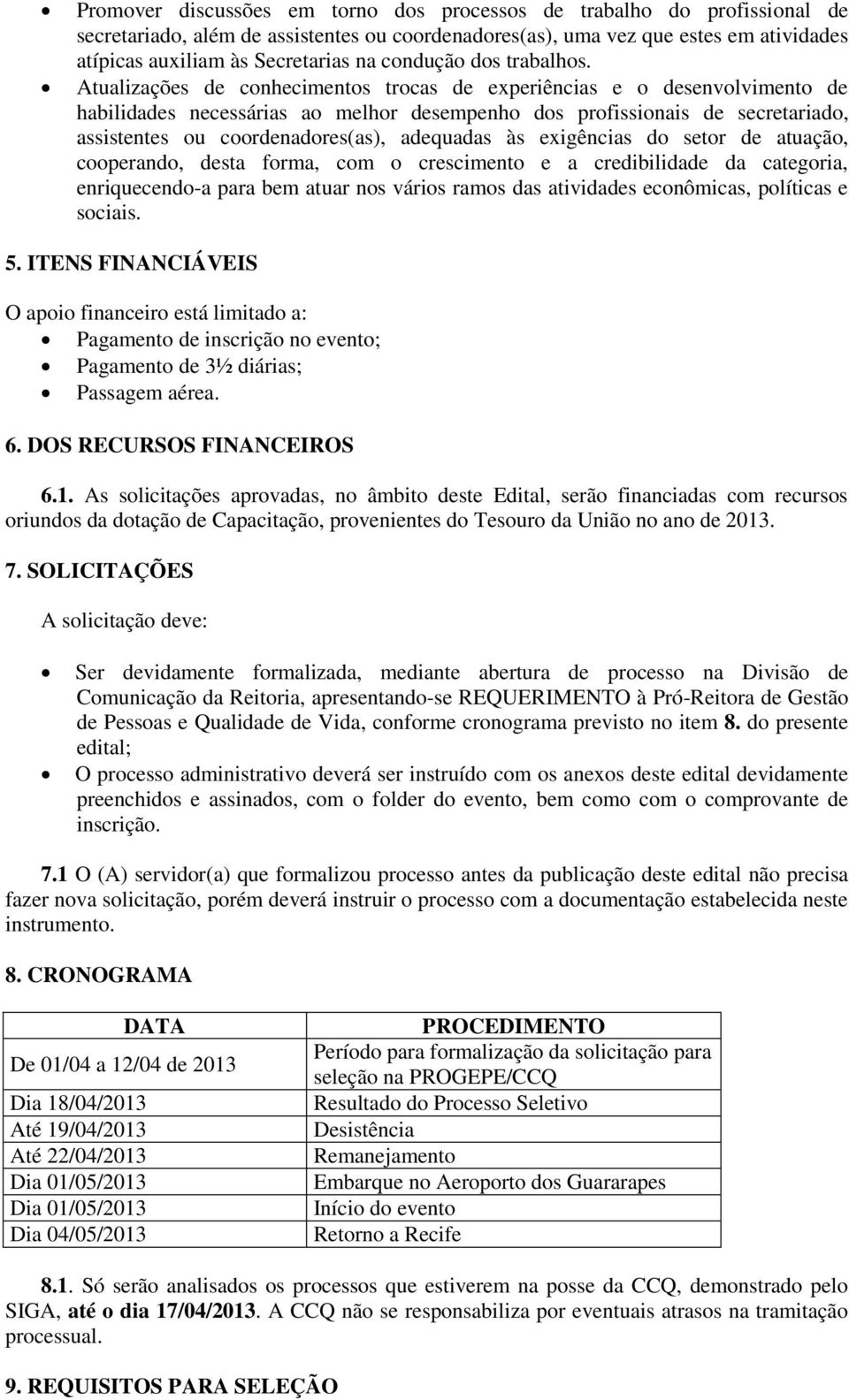 Atualizações de conhecimentos trocas de experiências e o desenvolvimento de habilidades necessárias ao melhor desempenho dos profissionais de secretariado, assistentes ou coordenadores(as), adequadas