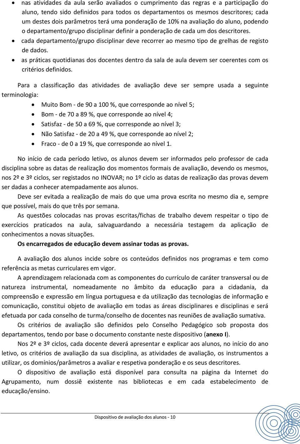 cada departamento/grupo disciplinar deve recorrer ao mesmo tipo de grelhas de registo de dados.