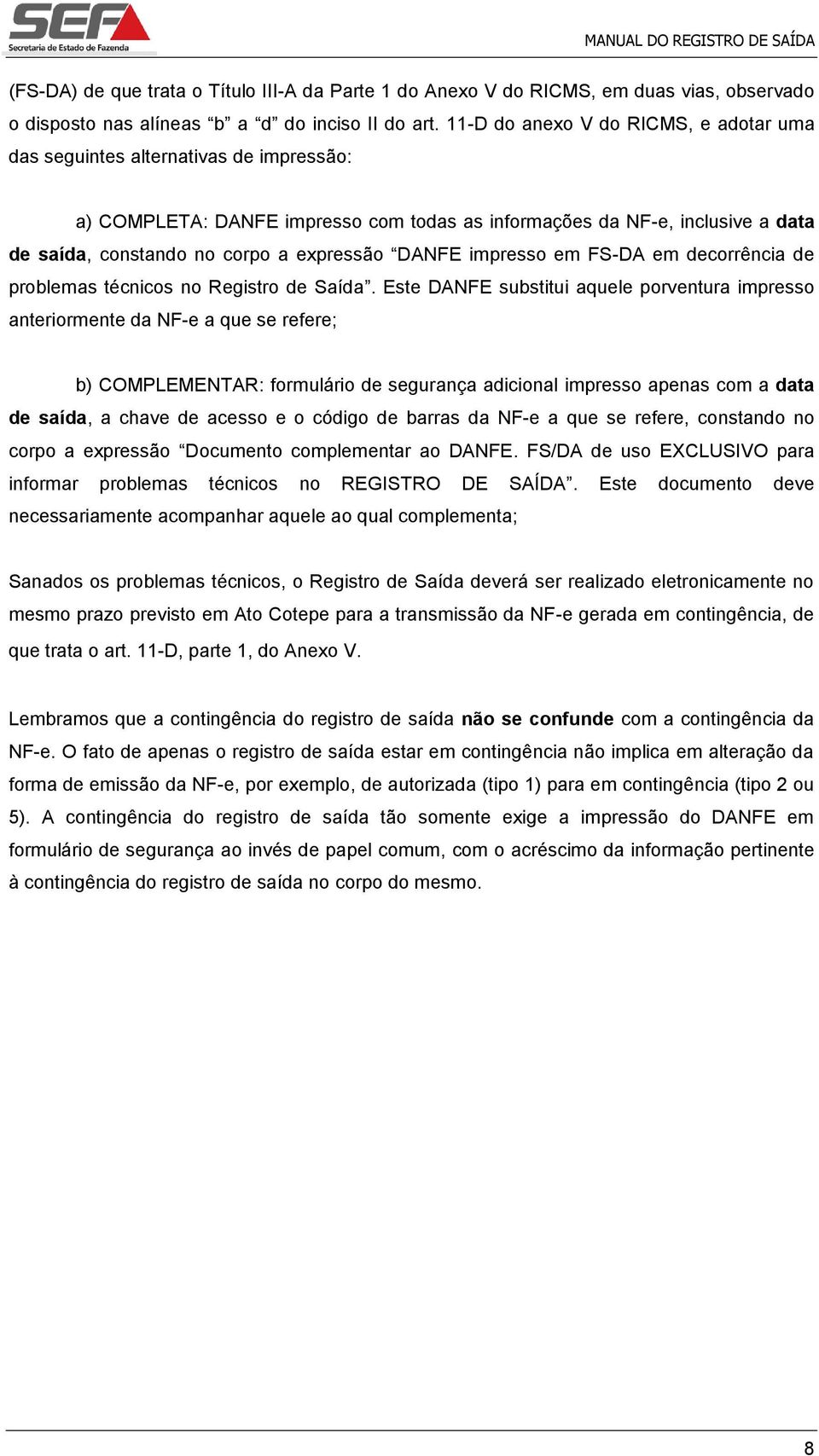 DANFE impresso em FS-DA em decorrência de problemas técnicos no Registro de Saída.
