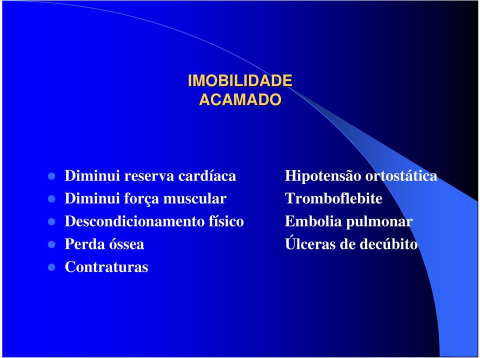 físico Perda óssea Contraturas Hipotensão