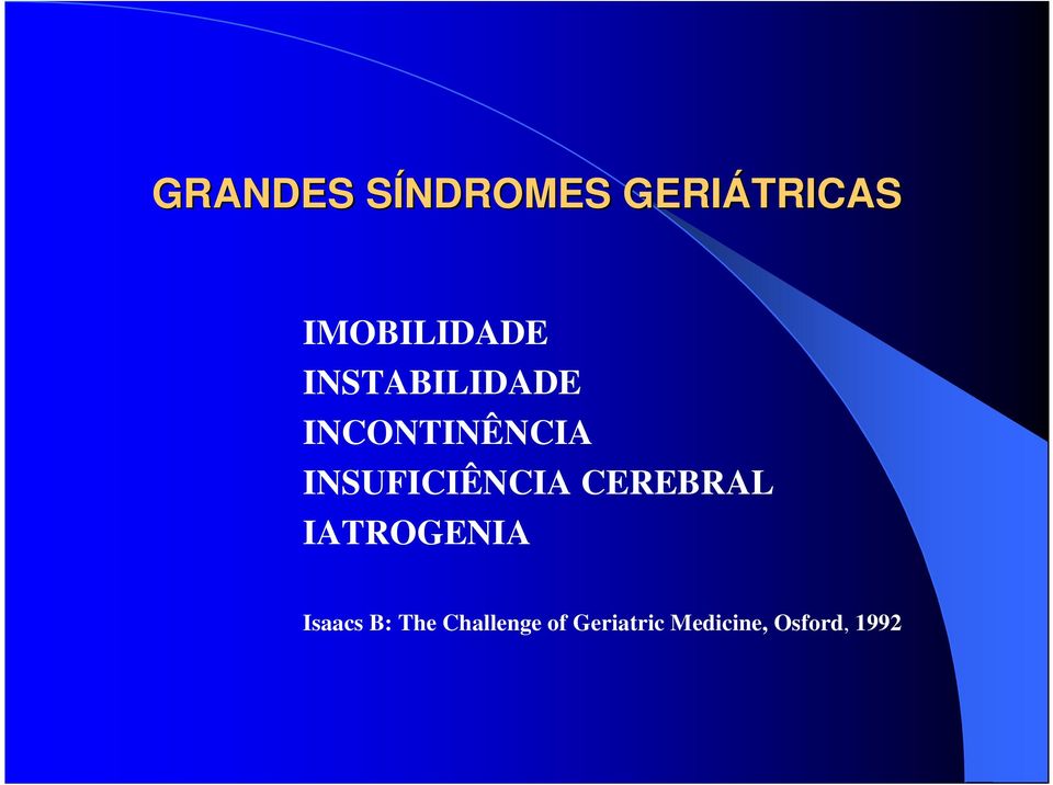 INSUFICIÊNCIA CEREBRAL IATROGENIA Isaacs