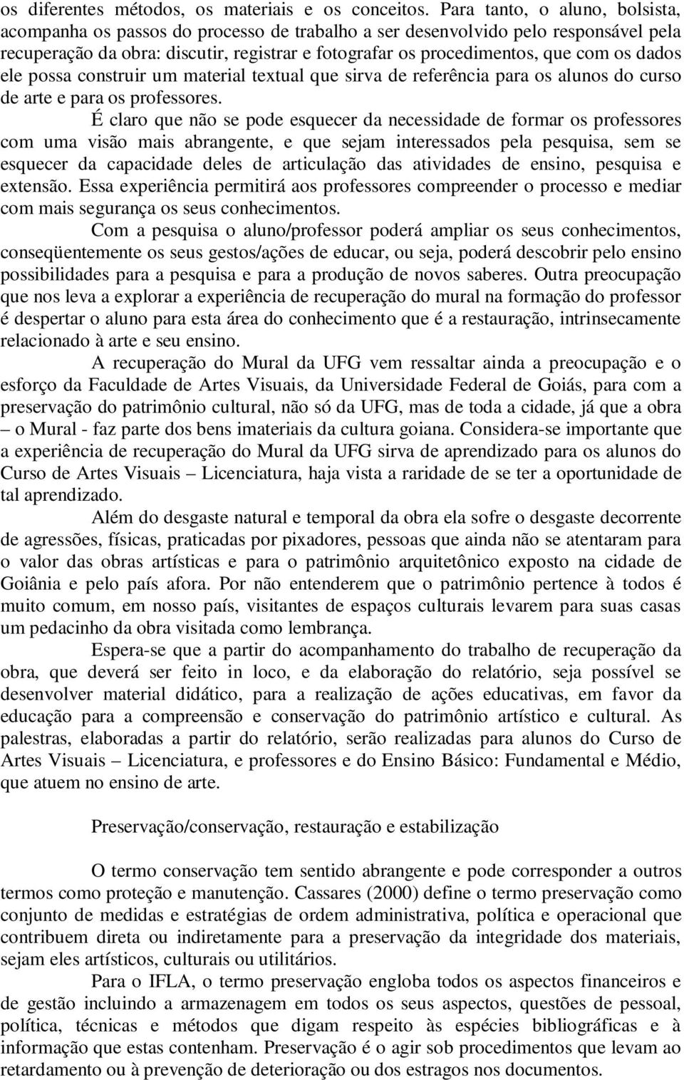 dados ele possa construir um material textual que sirva de referência para os alunos do curso de arte e para os professores.