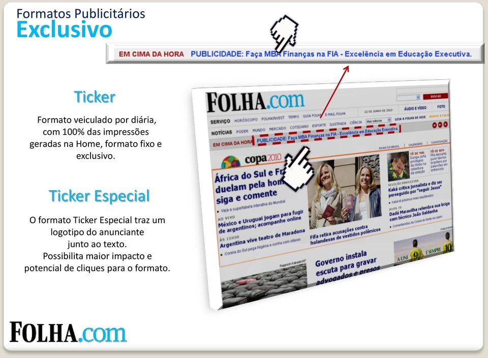 Ticker Especial O formato Ticker Especial traz um logotipo do