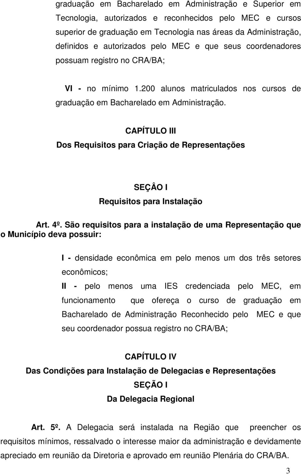 CAPÍTULO III Dos Requisitos para Criação de Representações SEÇÂO I Requisitos para Instalação Art. 4º.