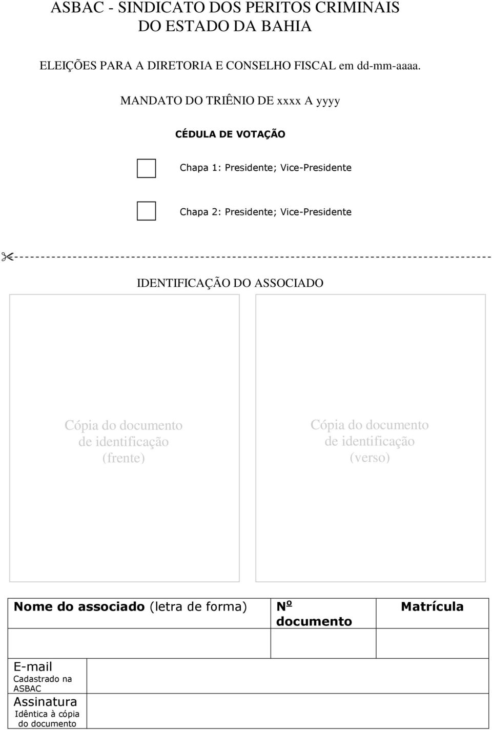 Vice-Presidente IDENTIFICAÇÃO DO ASSOCIADO Cópia do documento de identificação (frente) Cópia do documento de