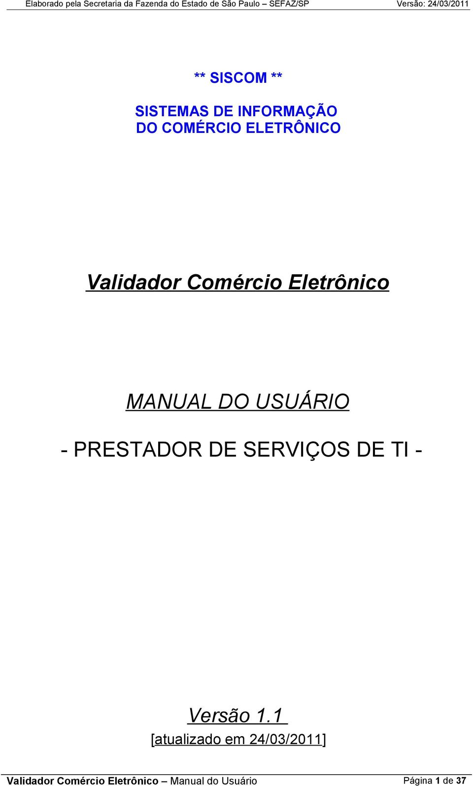 Eletrônico MAUAL DO UUÁRIO PRETADOR DE ERVIÇO DE TI Versão.
