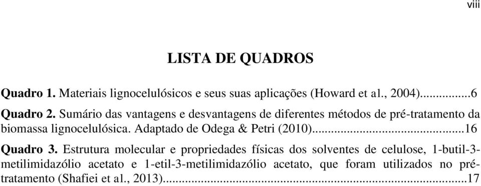 Adaptado de dega & Petri (2010)...16 Quadro 3.