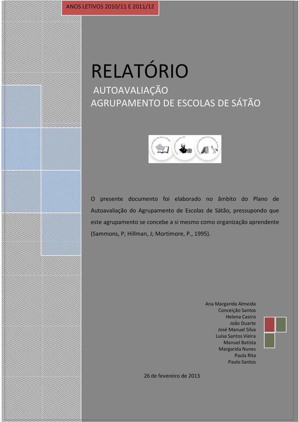 como organização aprendente (Sammons, P; Hillman, J; Mortimore, P., 1995).