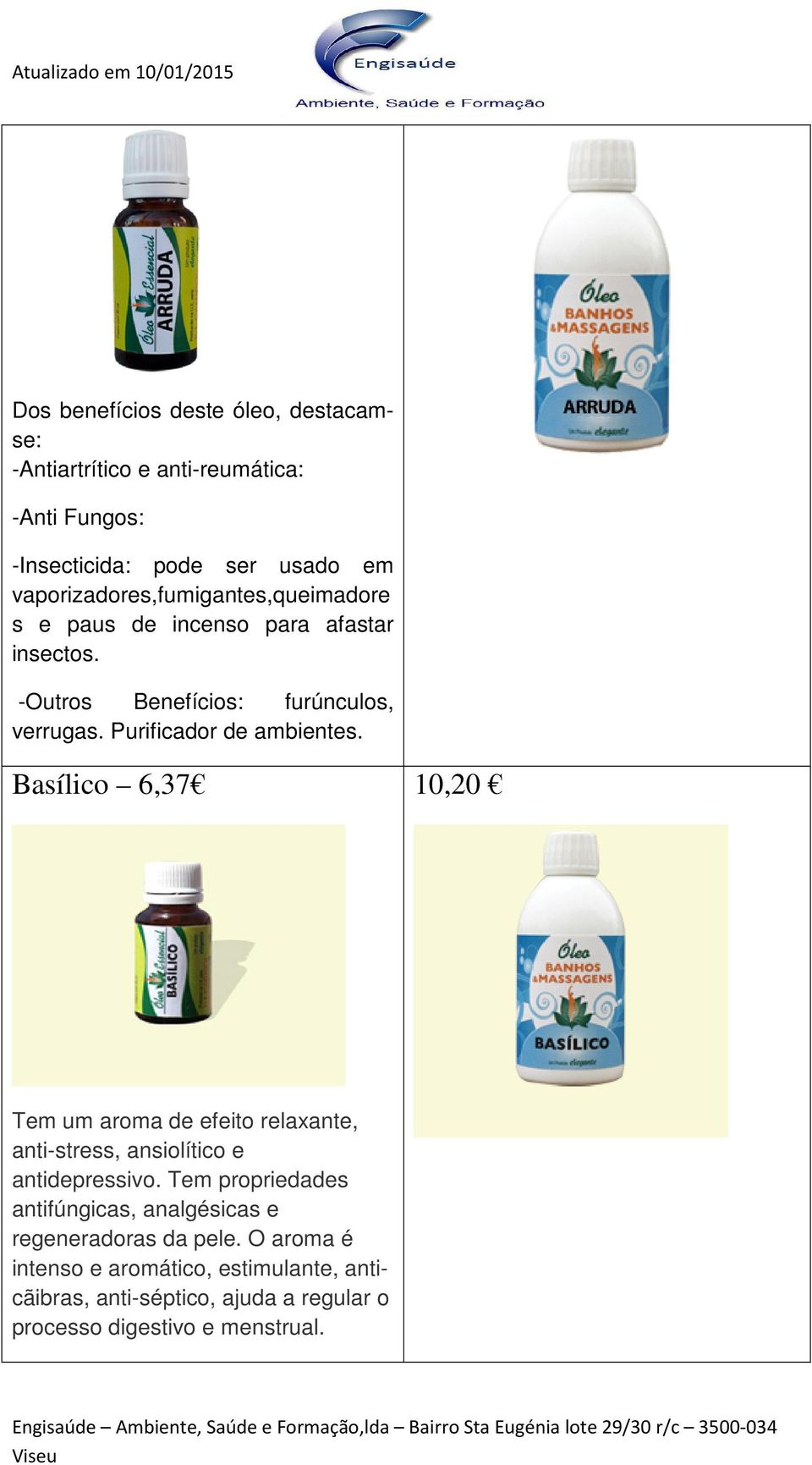 Purificador de ambientes. Basílico 6,37 10,20 Tem um aroma de efeito relaxante, anti-stress, ansiolítico e antidepressivo.