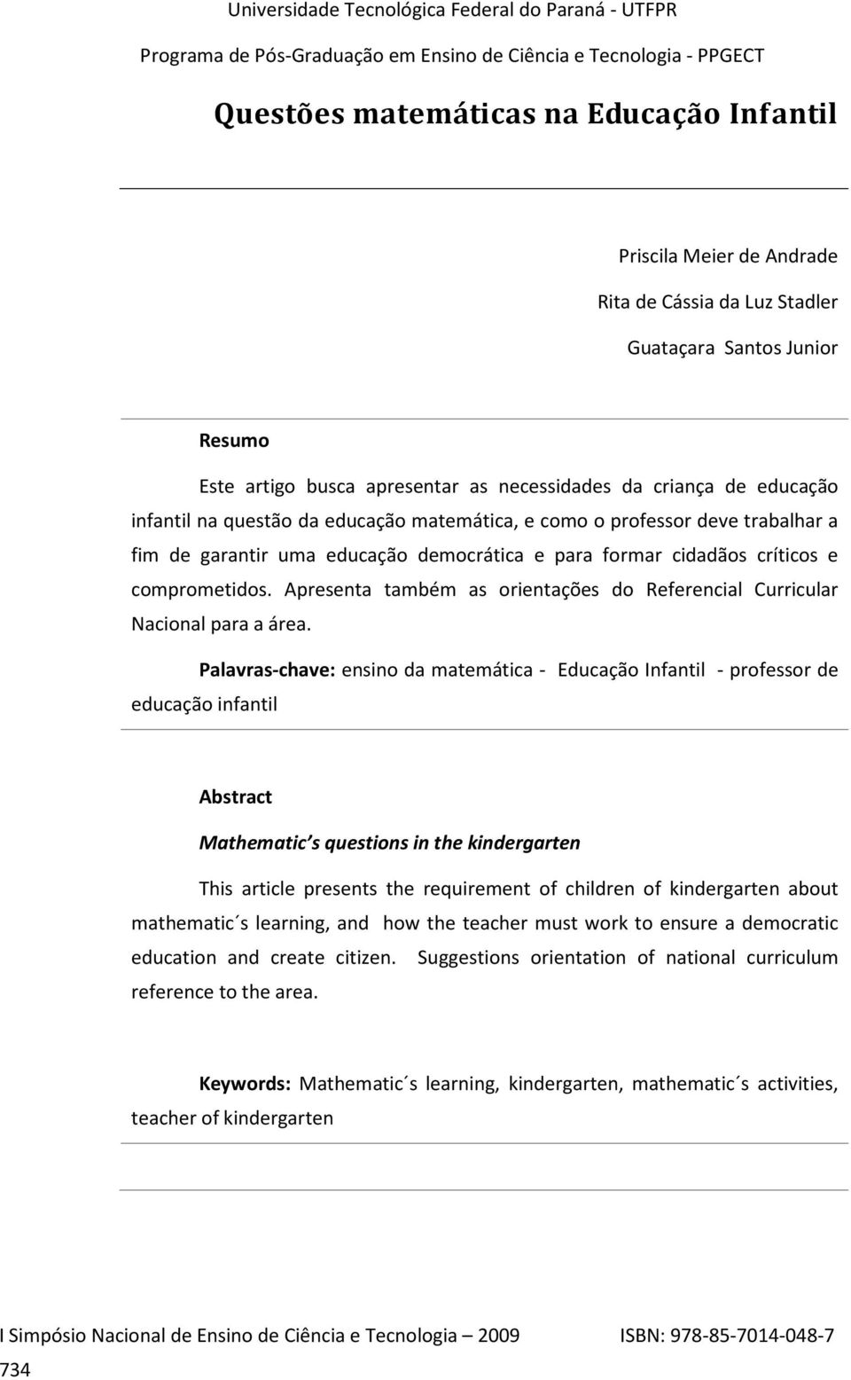 Apresenta também as orientações do Referencial Curricular Nacional para a área.