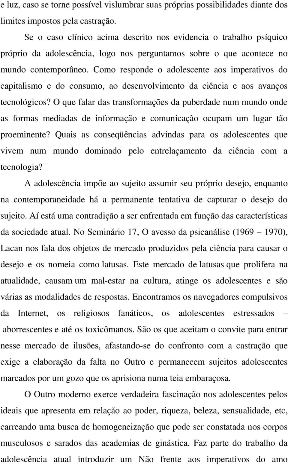 Como responde o adolescente aos imperativos do capitalismo e do consumo, ao desenvolvimento da ciência e aos avanços tecnológicos?