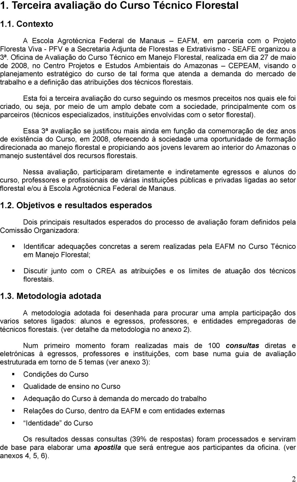 atenda a demanda d mercad de trabalh e a definiçã das atribuições ds técnics flrestais.