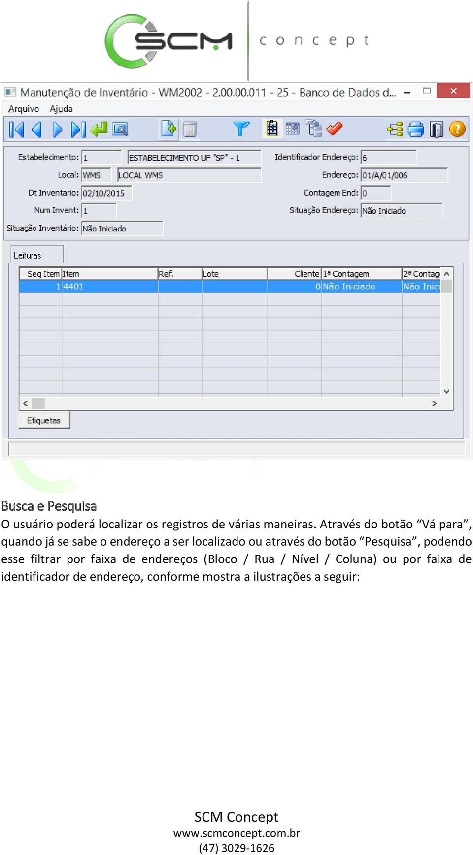 do botão Pesquisa, podendo esse filtrar por faixa de endereços (Bloco / Rua / Nível