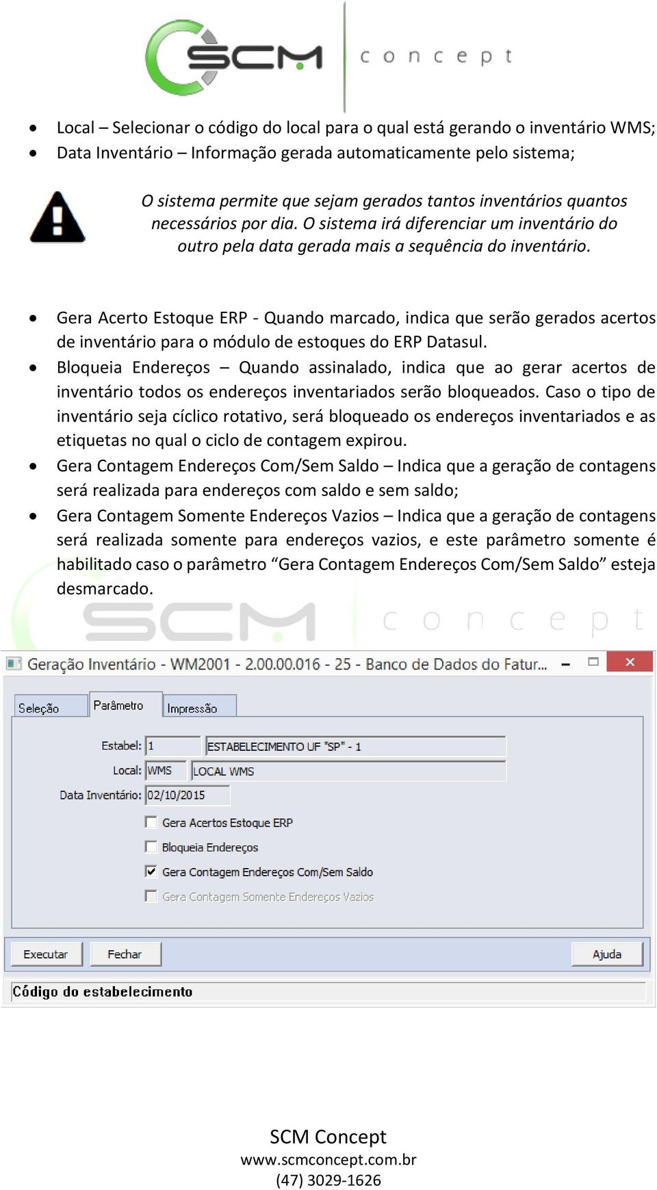 Gera Acerto Estoque ERP - Quando marcado, indica que serão gerados acertos de inventário para o módulo de estoques do ERP Datasul.