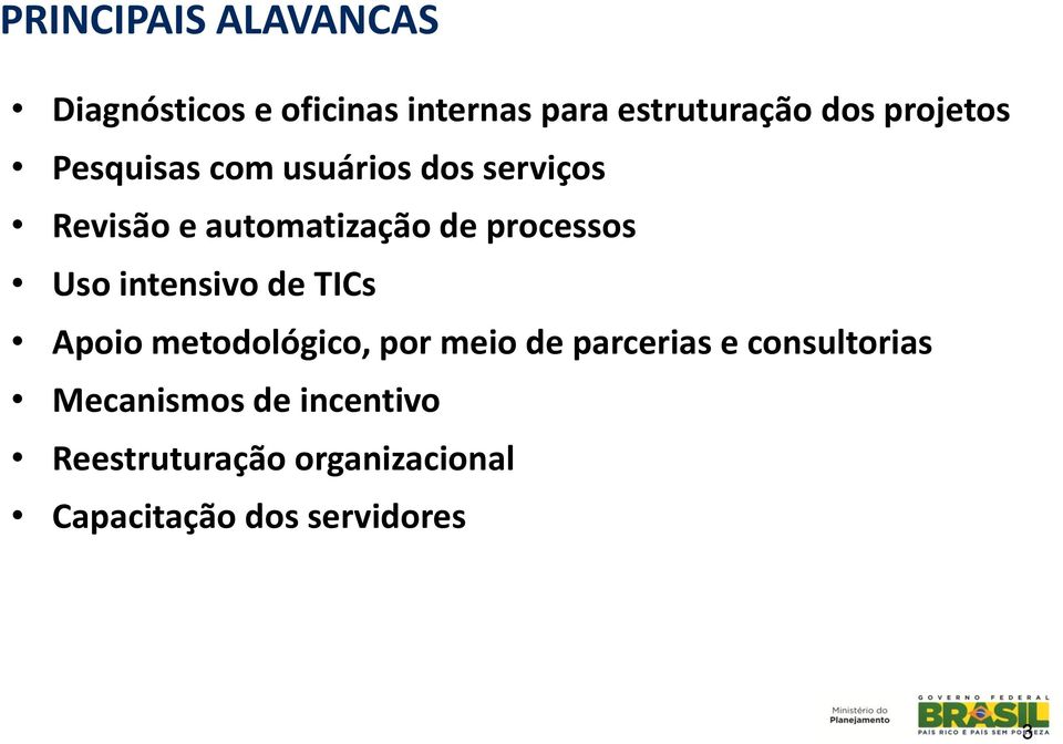 processos Uso intensivo de TICs Apoio metodológico, por meio de parcerias e