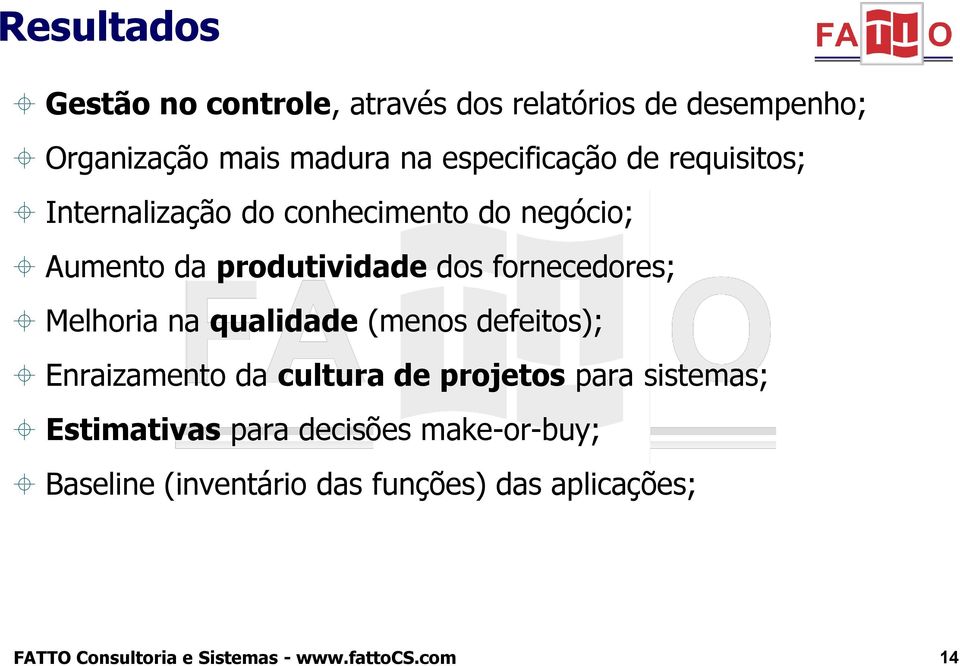 requisitos; Internalização do conhecimento do negócio; Aumento da produtividade dos fornecedores; Melhoria na