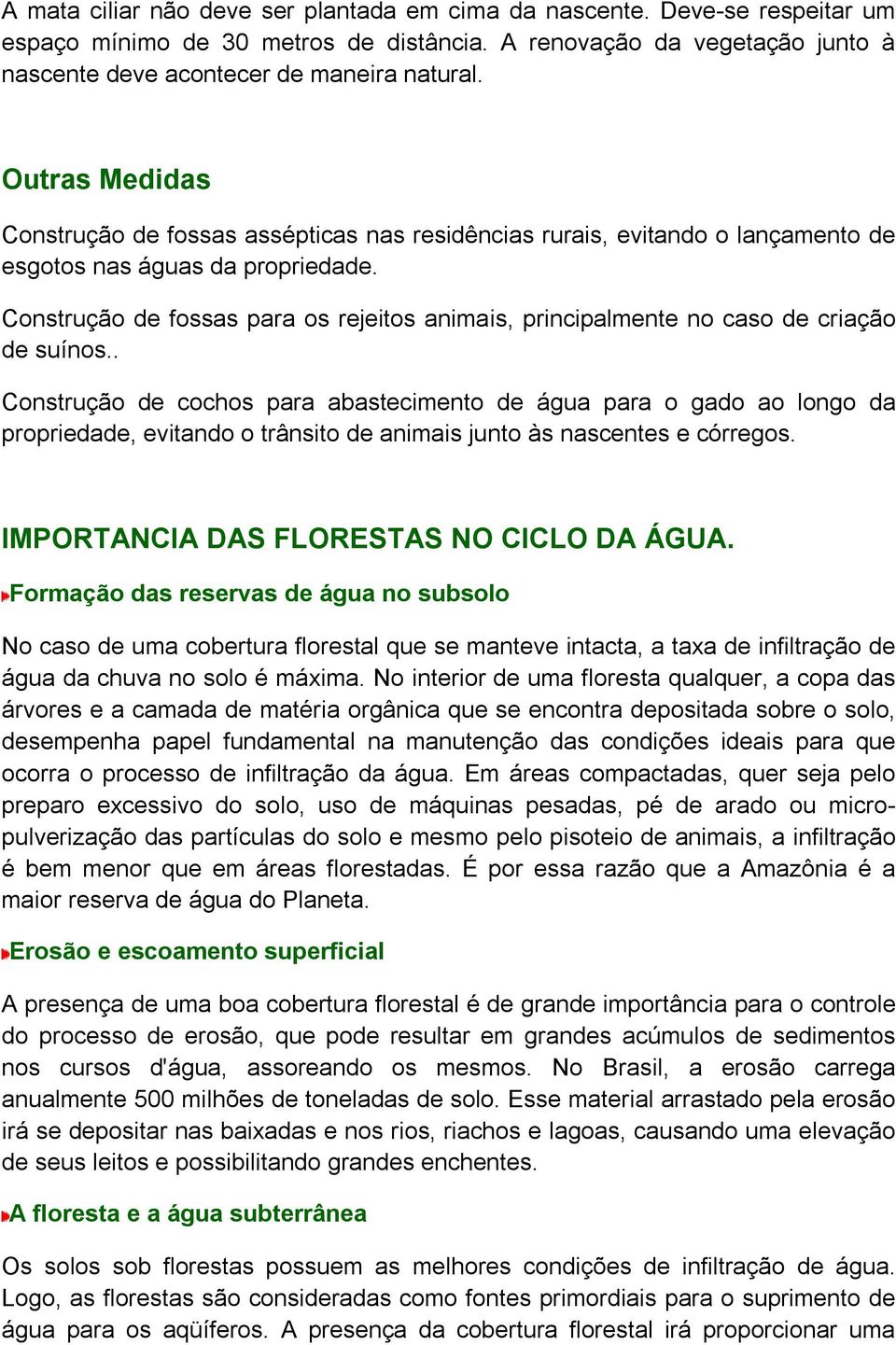 Construção de fossas para os rejeitos animais, principalmente no caso de criação de suínos.