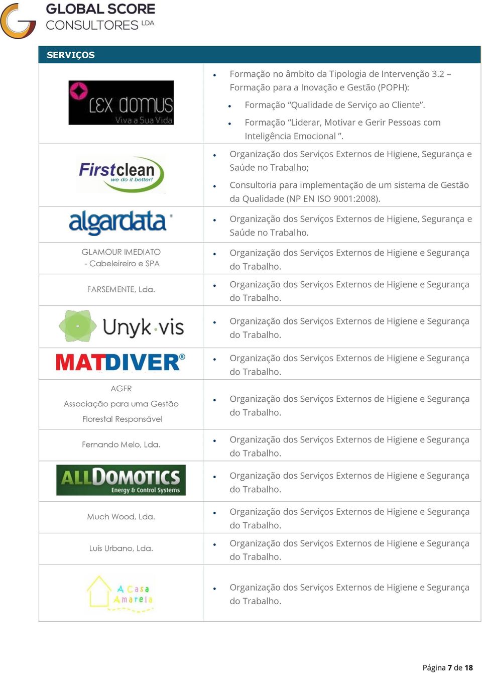 Organização dos Serviços Externos de Higiene, Segurança e Saúde no Trabalho; Consultoria para implementação de um sistema de Gestão da Qualidade (NP EN