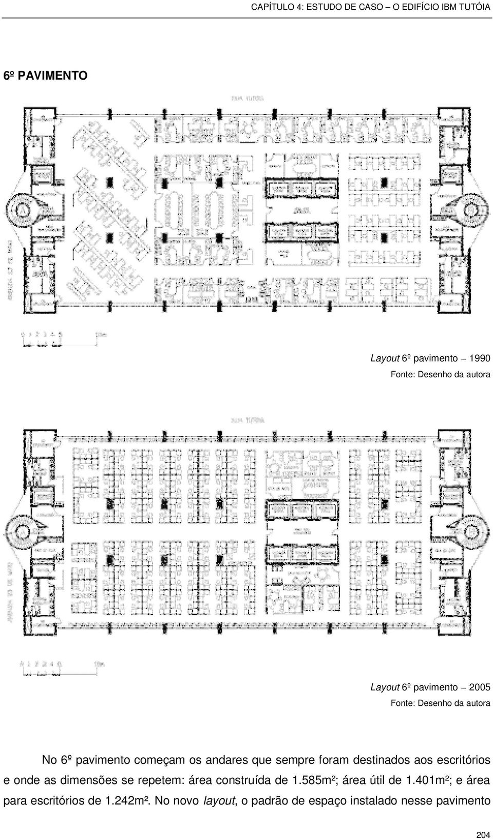 escritórios e onde as dimensões se repetem: área construída de 1.585m²; área útil de 1.